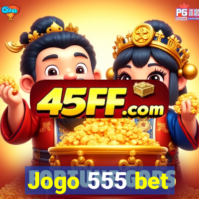 Jogo 555 bet